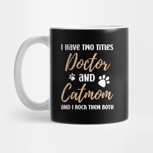 I Have Two Titles Doctor and Catmom and I Rock Them Both Mug